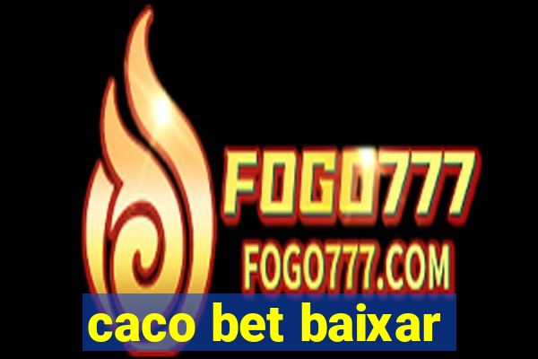 caco bet baixar